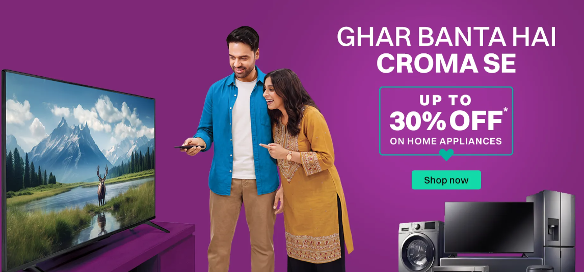 Grab Home Appliances at Croma and Save Up To 30%